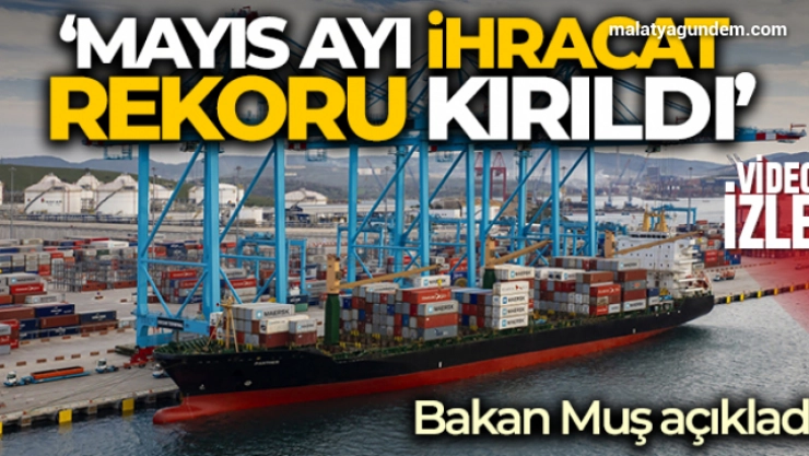 Mayıs ayında 19 milyar dolarlık ihracat ile en yüksek Mayıs ayı ihracat rekoru kırıldı