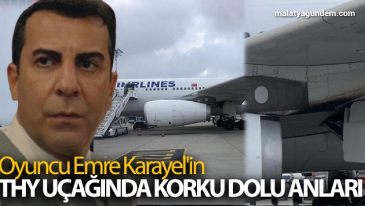 Oyuncu Emre Karayel'in THY uçağında korku dolu anları