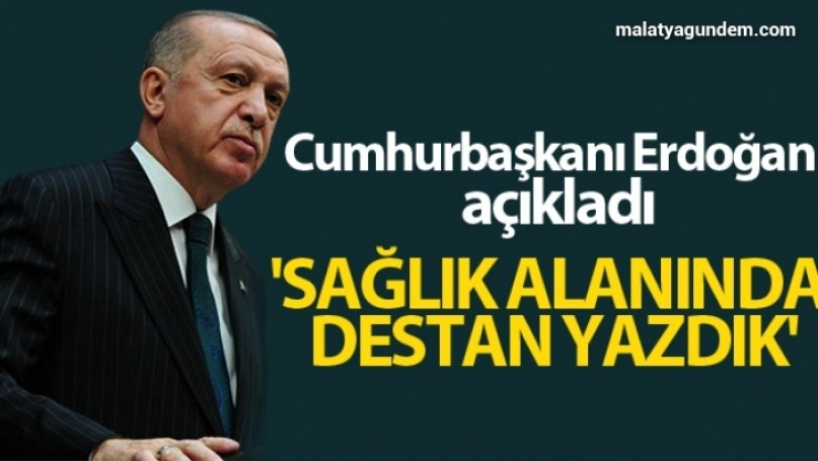 Sağlık alanında destan yazdık