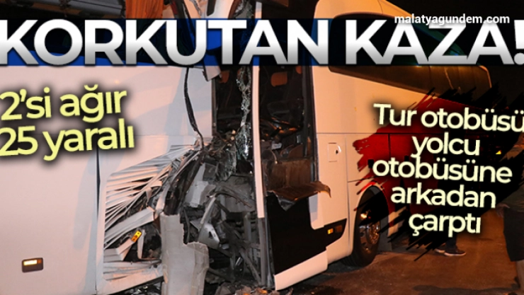 Tur otobüsü yolcu otobüsüne arkadan çarptı: 2'si ağır 25 yaralı