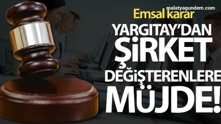 Yargıtay'dan şirket değiştirenlere müjde