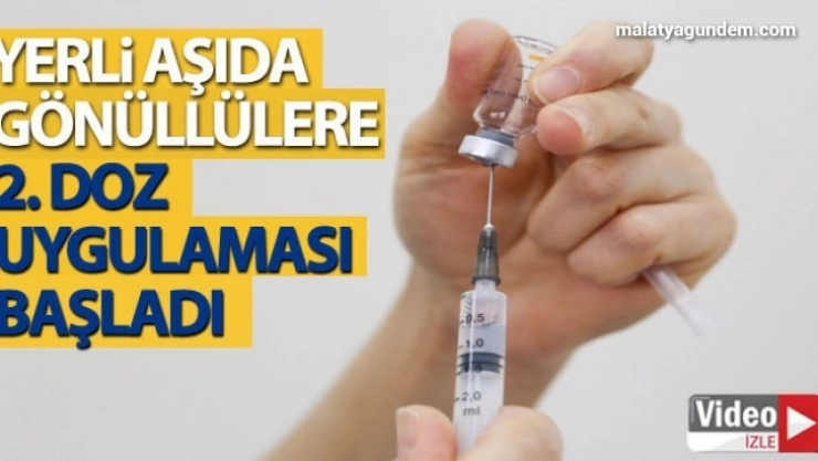 Yerli aşıda gönüllülere 2. doz uygulaması başladı