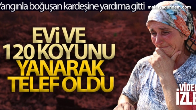 Yardıma gitti, evi ve hayvanları yandı