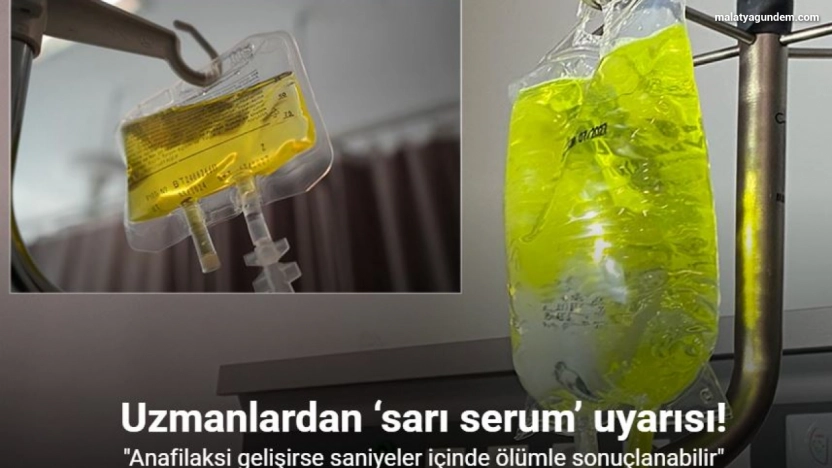 Uzmanlardan 'Sarı Serum' uyarısı: Ölümle sonuçlanabilir
