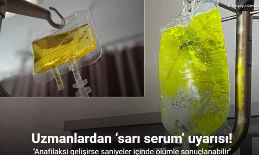 Uzmanlardan 'Sarı Serum' uyarısı: Ölümle sonuçlanabilir